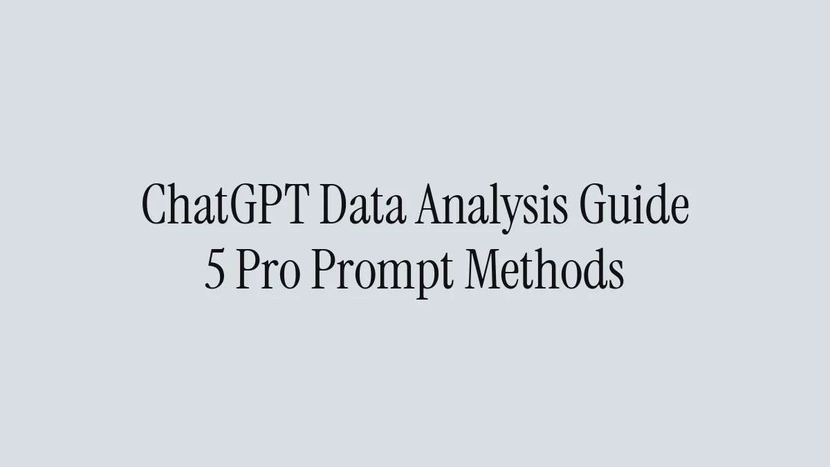 ChatGPT Data Analysis Guide: 5 Pro Prompt Methods