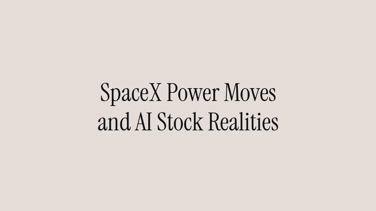 SpaceX Power Moves and AI Stock Realities